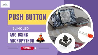 7 Control LED with Push Button on AiThinker A9G using MicroPython  StepbyStep Guide Bangla [upl. by Rehpetsirhc]