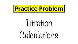 Practice Problem Titration Calculations [upl. by Irmina]