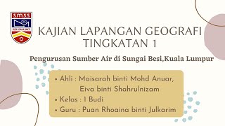 KERJA LAPANGAN GEOGRAFI TINGKATAN 1 BAB 12 SUMBER AIR SUNGAI BESI KUALA LUMPUR [upl. by Eeralav]