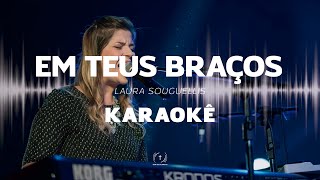 Laura Souguellis  Em Teus Braços Playback  Karaokê [upl. by Eudocia]