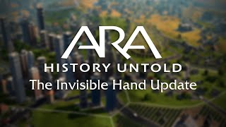 Ara History Untold  The Invisible Hand Content Update [upl. by Sheff]