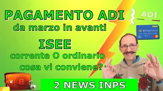 PAGAMENTO ADI DA MARZO IN AVANTI  ISEE CORRENTE PIÙ VANTAGGIOSO  2 NOVITÀ INPS [upl. by Lisab]