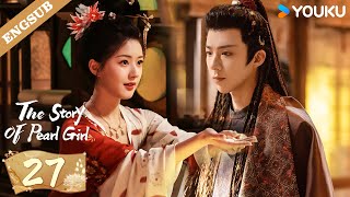 ENG SUB【Special Edition】The Story of Pearl Girl EP27  Zhao Lusi  Liu Yuning  YOUKU [upl. by Yornoc421]