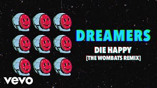 DREAMERS The Wombats  Die Happy The Wombats RemixAudio Only [upl. by Uriah]