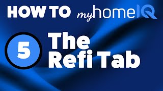 The Refi Tab  How To Use myHomeIQ [upl. by Alya]