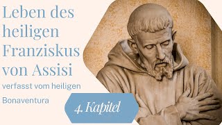 Das Leben des Heiligen Franziskus von Assisi Kapitel 4 [upl. by Kadner305]