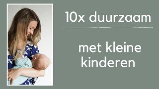 10x DUURZAAM met kleine kinderen  Tips van een MINIMALIST [upl. by Tadich]