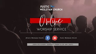 Fustic Wesleyan Holiness Church Live Stream [upl. by Wenz]