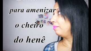 DICAS PARA AMENIZAR O CHEIRO DO HENÊ [upl. by Anaitit]