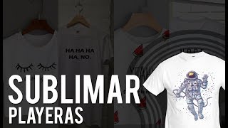 ¿Como sublimar una playera  Bien explicado 2021 [upl. by Nashom]