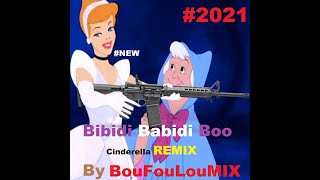 BouFouLouMIX  Bibidi Babidi Boo REMIX Cinderella 2021 [upl. by Anneis]