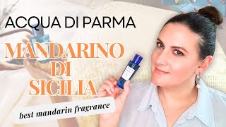 NEW ACQUA DI PARMA MANDARINO DI SICILIA  Full Review amp Comparison  Best Mandarin Fragrance [upl. by Corvese]