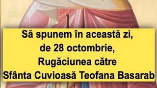 Să spunem în această zi de 28 octombrie Rugăciunea către Sfânta Cuvioasă Teofana Basarab [upl. by Voe]