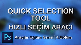 Quick Selection Tool  Hızlı Seçim Aracı nasıl kullanılır  Photoshop Araçlar Eğitim Serisi 4 [upl. by Adivad225]