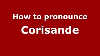 How to pronounce Corisande French Spanish EnglishChicago Illinois USA  PronounceNamescom [upl. by Kcira234]