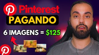 RECEBA 125 A CADA 6 IMAGENS USANDO O PINTEREST Como Ganhar Dinheiro no Pinterest [upl. by Yatnuahs]