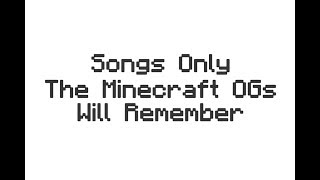 Songs Only The Minecraft OGs Will Remember [upl. by Schinica]