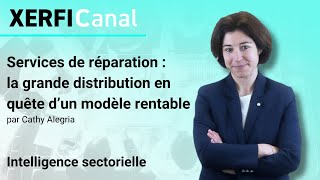 Services de réparation  la grande distribution en quête d’un modèle rentable Cathy Alegria [upl. by Narod709]