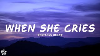 Restless Heart  When She Cries Lyrics [upl. by Ecilayram354]