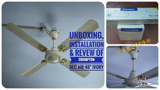 Crompton Dec Air 2019 Ivory 4 blade 1200mm 48quot Ceiling fan unboxing installation amp review [upl. by Hanahs23]