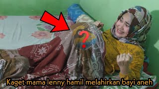 KAGET MENDADAK KONTRAKSI MAMAH LENNY HAMIL MELAHIRKAN BAYI ANEH drama hamil [upl. by Lanette832]