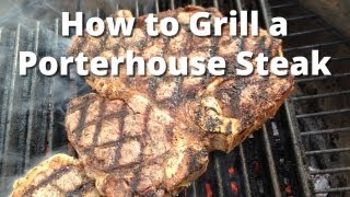 How to Grill a Porterhouse Steak  Porterhouse Steak Recipe [upl. by Dombrowski]