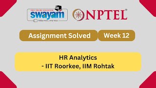 HR Analytics Week 12  NPTEL ANSWERS  MYSWAYAM nptel2024 nptel myswayam [upl. by Cloe]