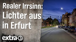 Realer Irrsinn Lichter aus in Erfurt  extra 3  NDR [upl. by Leimaj]