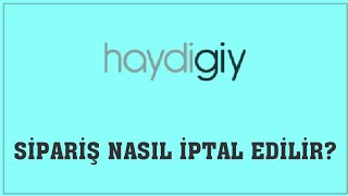 Haydigiy Sipariş Nasıl İptal Edilir Sipariş İptal Etme [upl. by Yenhoj]