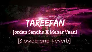 Tareefan slowedreverb  Jordan Sandhu  ftMehar Vaani  Music Factory [upl. by Sliwa]