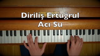 Diriliş Ertuğrul  Acı Su Piano Tutorial Dizi Müziği [upl. by Okin]