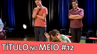 IMPROVÁVEL  TÍTULO NO MEIO 12 [upl. by Crabb256]