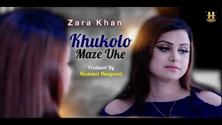 Khukolo Maze Uke  Zara Khan  New Song  Official Music Video 2023  Present Hashmat Hanguwal [upl. by Griffis]