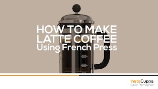 How To Make Latte Coffee Using French Press [upl. by Arev]