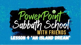 PowerPoint Sabbath School Lesson 9 quotAn Island Dreamquot Quarter 2 May 27th 2023 [upl. by Nedarb555]