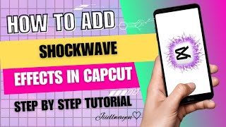 HOW TO ADD SHOCKWAVE EFFECTS IN CAPCUT 2024  STEP BY STEP TUTORIAL  JIIELWAYEN BYGEL [upl. by Ilak941]