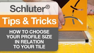 Tips on How to Choose Your Profile Size in Relation to Your Tile [upl. by Atikehs]