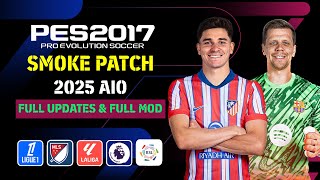 PES 2017 NEW SMOKE PATCH 20242025 AIO [upl. by Rehpotsihc956]