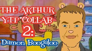 The Arthur YTP Collab 2 Damon Boogaloo [upl. by Peedus964]