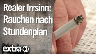 Realer Irrsinn Rauchen nach Stundenplan  extra 3  NDR [upl. by Hartill]