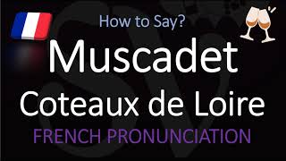 How to Pronounce Muscadet Coteaux de Loire French Loire Wine Pronunciation [upl. by Suidaht131]