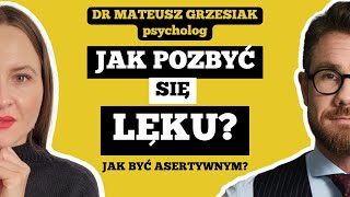 JAK ŁATWO POZBYĆ SIĘ LĘKU  ASERTYWNOŚĆ a LĘK  dr Mateusz Grzesiak psycholog wykładowca [upl. by Enyar806]