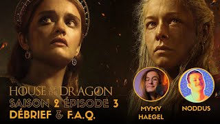 HOUSE OF THE DRAGON SAISON 2 ÉP 3 — Le débrief avec Noddus [upl. by Gault118]