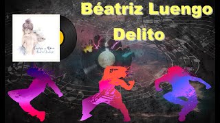 Delito  Beatriz Luengo Lyrics [upl. by Baniaz]