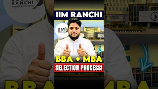 IIM Ranchi BBAMBA Selection Process😍shorts [upl. by Hubing]