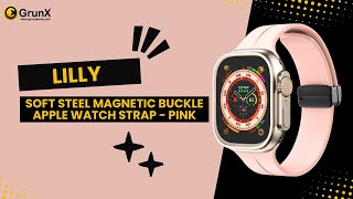 Lilly  Soft Steel Magnetic Buckle Apple Watch Strap  Pink  GrunX [upl. by Allegna]