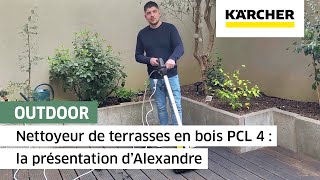 Nettoyeur de terrasses en bois PCL 4  la présentation d’Alexandre  Kärcher [upl. by Dearden]