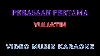 PERASAAN PERTAMA KARAOKE VOKAL R LIRIK by Yuliatin [upl. by Hirza]