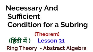 Necessary And Sufficient Condition for a Subring Theorem  Ring Theory  Algebra [upl. by Marcellina]