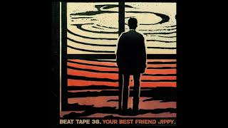 Your Best Friend Jippy  BEAT TAPE 38 [upl. by Odrude]